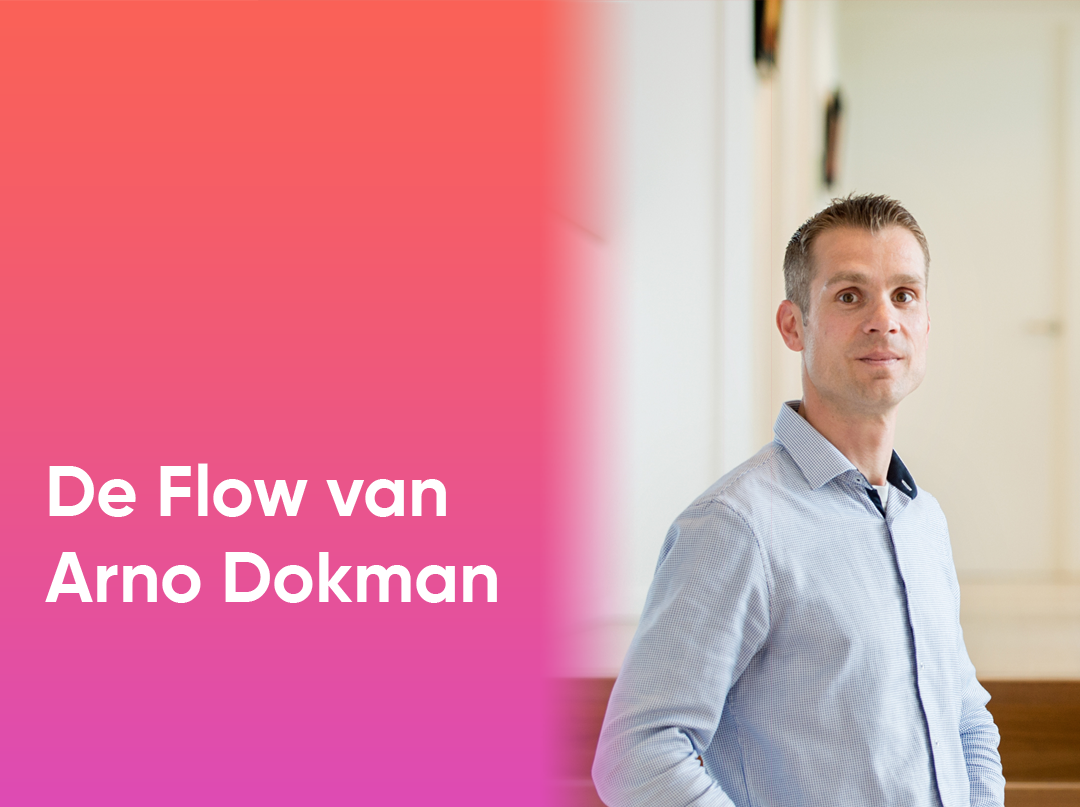 De flow van: Arno Dokman, Business Development Manager Industrie & Infra